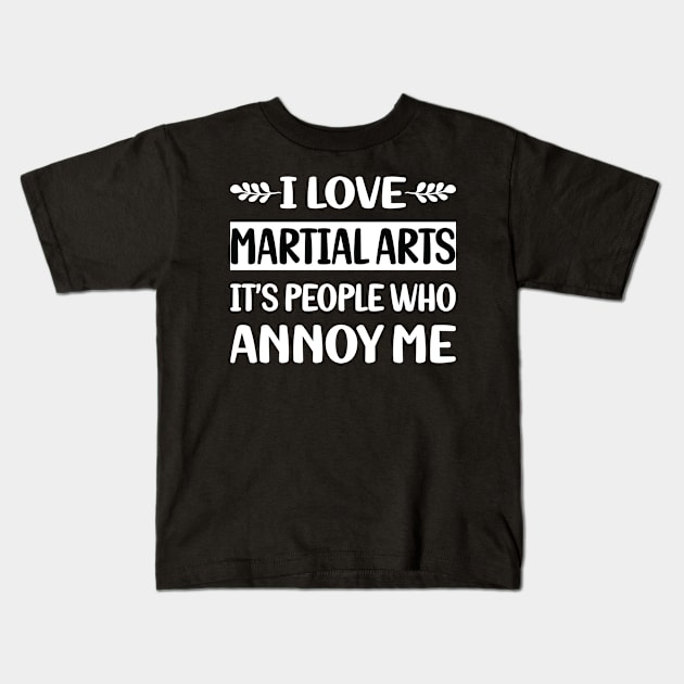 Funny People Annoy Me Martial Arts Kids T-Shirt by Happy Life